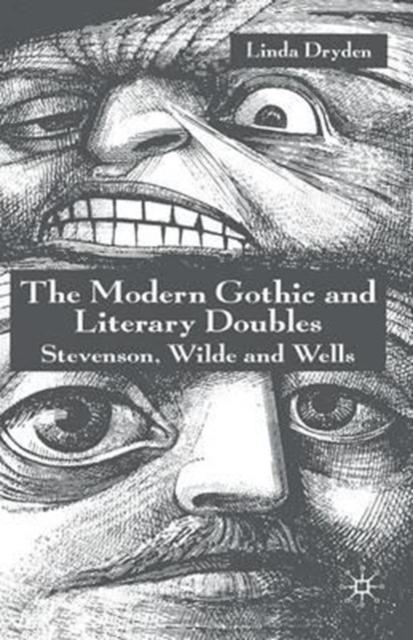 The Modern Gothic and Literary Doubles : Stevenson, Wilde and Wells, Paperback / softback Book