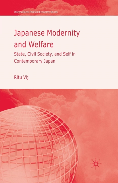 Japanese Modernity and Welfare : State, Civil Society and Self in Contemporary Japan, Paperback / softback Book