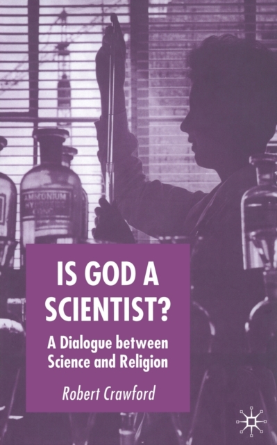 Is God a Scientist? : A Dialogue Between Science and Religion, Paperback / softback Book
