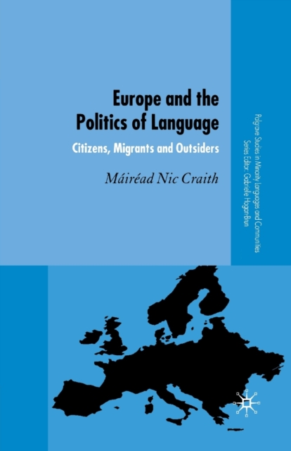 Europe and the Politics of Language : Citizens, Migrants and Outsiders, Paperback / softback Book