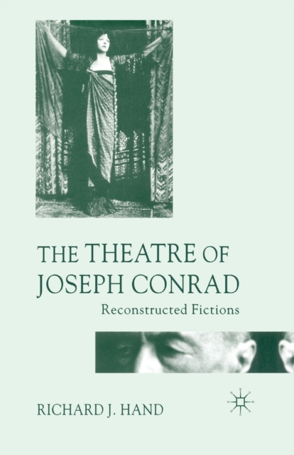 The Theatre of Joseph Conrad : Reconstructed Fictions, Paperback / softback Book
