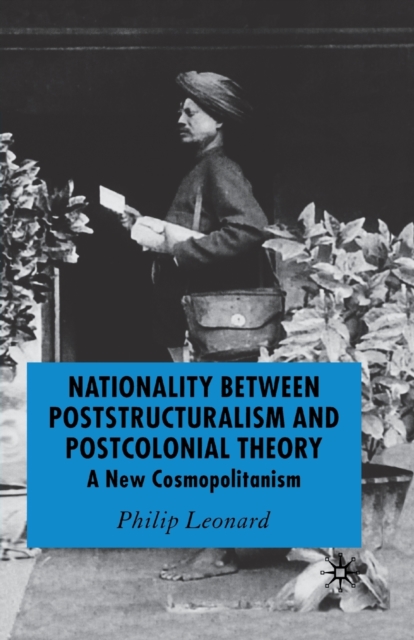 Nationality Between Poststructuralism and Postcolonial Theory : A New Cosmopolitanism, Paperback / softback Book