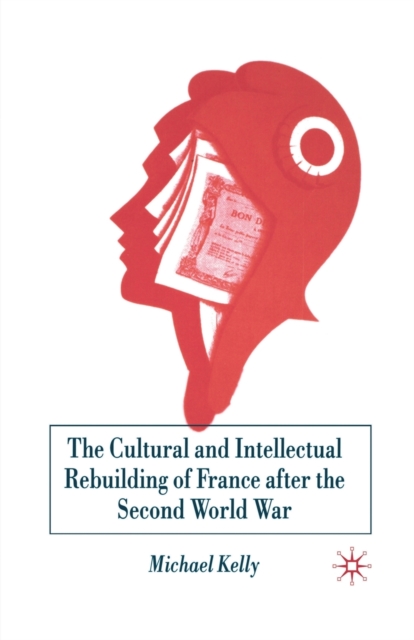 The Cultural and Intellectual Rebuilding of France After the Second World War, Paperback / softback Book