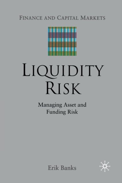 Liquidity Risk : Managing Asset and Funding Risks, Paperback / softback Book