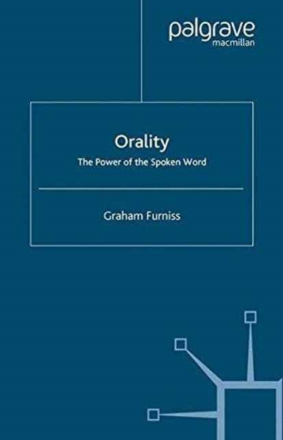 Orality : The Power of the Spoken Word, Paperback / softback Book