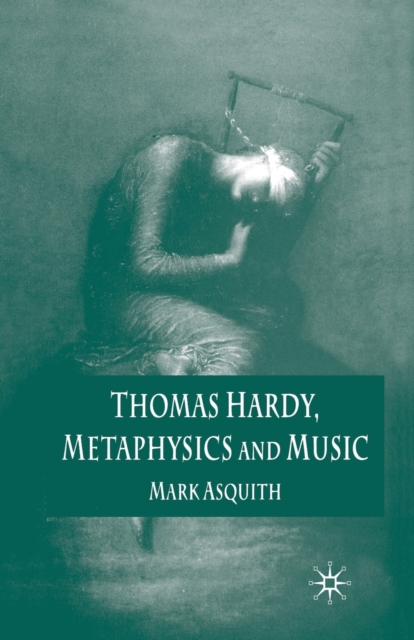 Thomas Hardy, Metaphysics and Music, Paperback / softback Book