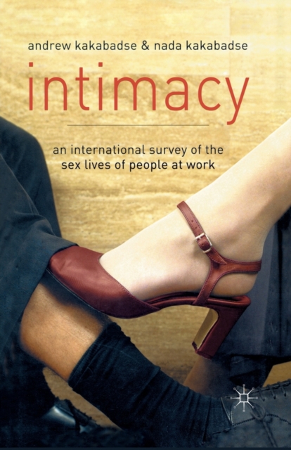 Intimacy : An International Survey of the Sex Lives of People at Work, Paperback / softback Book