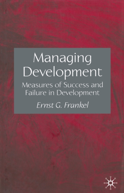 Managing Development : Measures of Success and Failure in Development, Paperback / softback Book