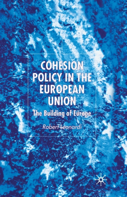 Cohesion Policy in the European Union : The Building of Europe, Paperback / softback Book
