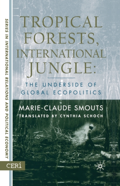 Tropical Forests, International Jungle : The Underside of Global Ecopolitics, Paperback / softback Book