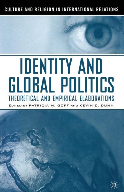 Identity and Global Politics : Empirical and Theoretical Elaborations, Paperback / softback Book