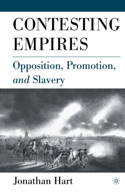 Contesting Empires : Opposition, Promotion and Slavery, Paperback / softback Book