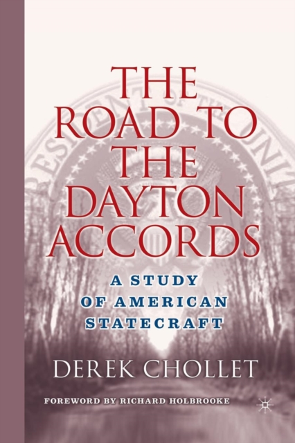 The Road to the Dayton Accords : A Study of American Statecraft, Paperback / softback Book