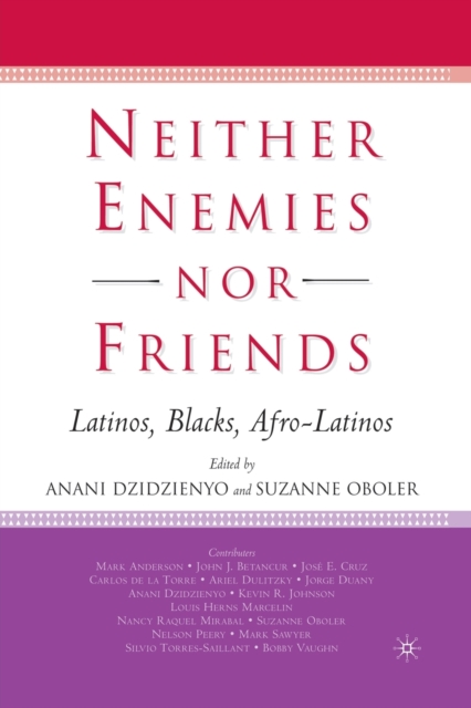 Neither Enemies nor Friends : Latinos, Blacks, Afro-Latinos, Paperback / softback Book