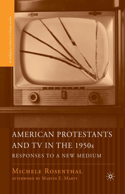 American Protestants and TV in the 1950s : Responses to a New Medium, Paperback / softback Book