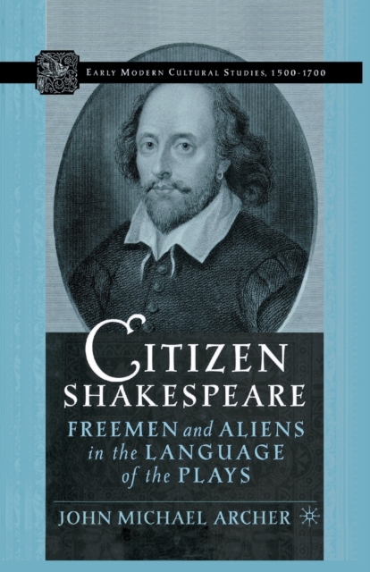 Citizen Shakespeare : Freemen and Aliens in the Language of the Plays, Paperback / softback Book