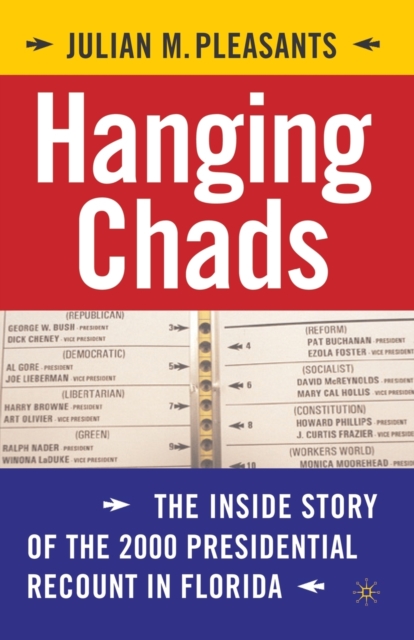 Hanging Chads : The Inside Story of the 2000 Presidential Recount in Florida, Paperback / softback Book