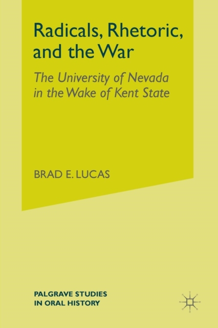 Radicals, Rhetoric, and the War : The University of Nevada in the Wake of Kent State, Paperback / softback Book