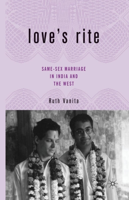 Love’s Rite : Same-Sex Marriage in India and the West, Paperback / softback Book