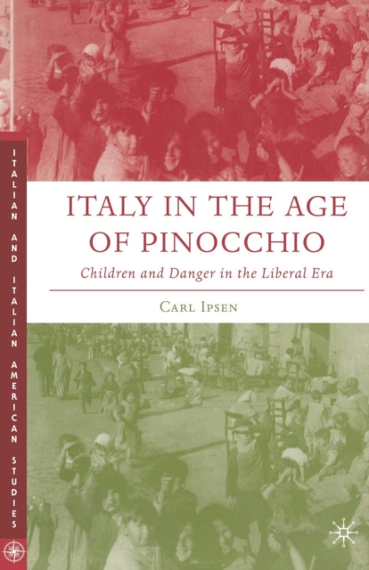 Italy in the Age of Pinocchio : Children and Danger in the Liberal Era, Paperback / softback Book