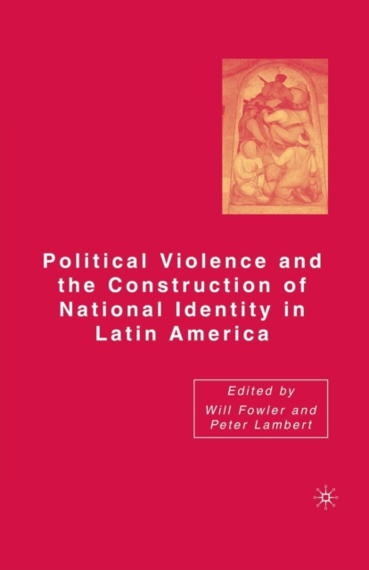Political Violence and the Construction of National Identity in Latin America, Paperback / softback Book