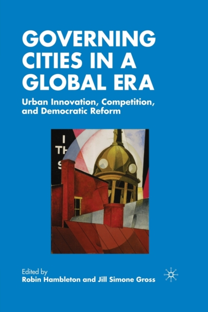 Governing Cities in a Global Era : Urban Innovation, Competition, and Democratic Reform, Paperback / softback Book
