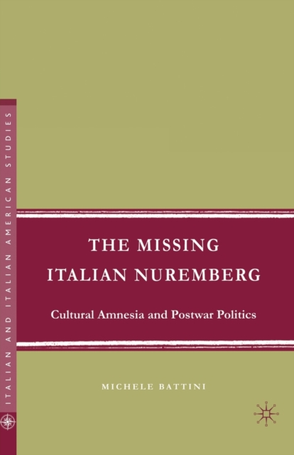 The Missing Italian Nuremberg : Cultural Amnesia and Postwar Politics, Paperback / softback Book