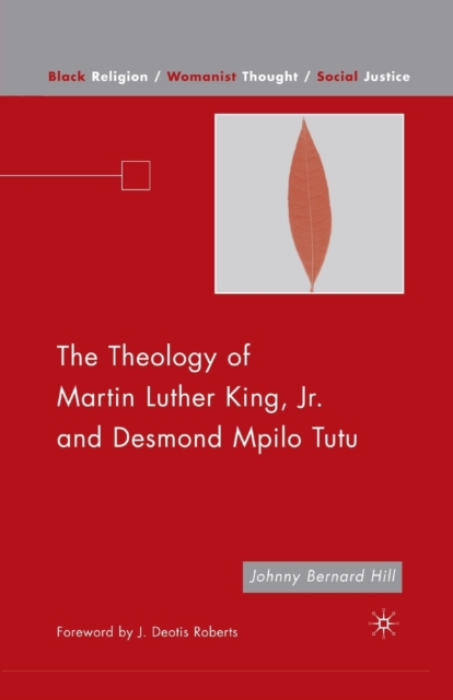 The Theology of Martin Luther King, Jr. and Desmond Mpilo Tutu, Paperback / softback Book