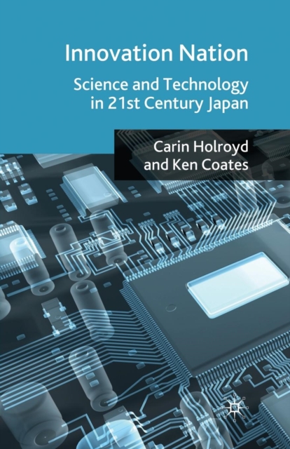 Innovation Nation : Science and Technology in 21st Century Japan, Paperback / softback Book