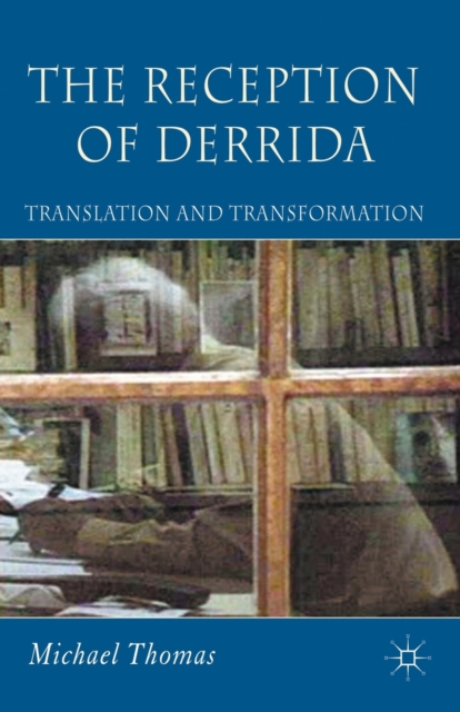 The Reception of Derrida : Translation and Transformation, Paperback / softback Book