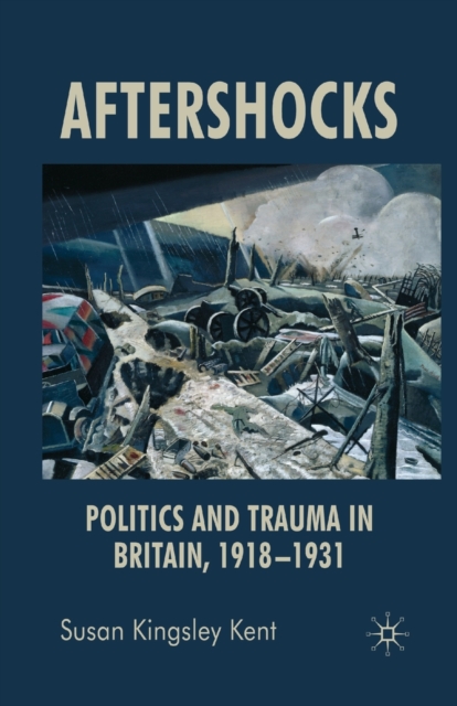Aftershocks : Politics and Trauma in Britain, 1918-1931, Paperback / softback Book