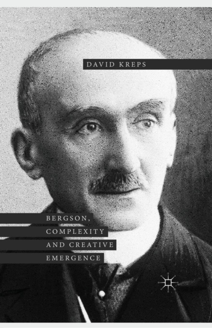 Bergson, Complexity and Creative Emergence, Paperback / softback Book