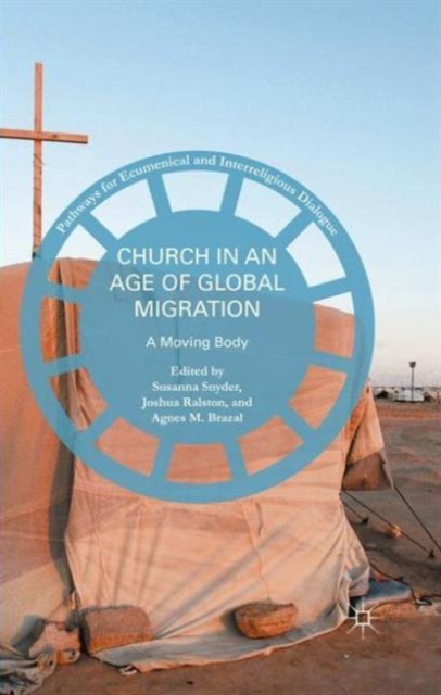 Church in an Age of Global Migration : A Moving Body, Paperback / softback Book