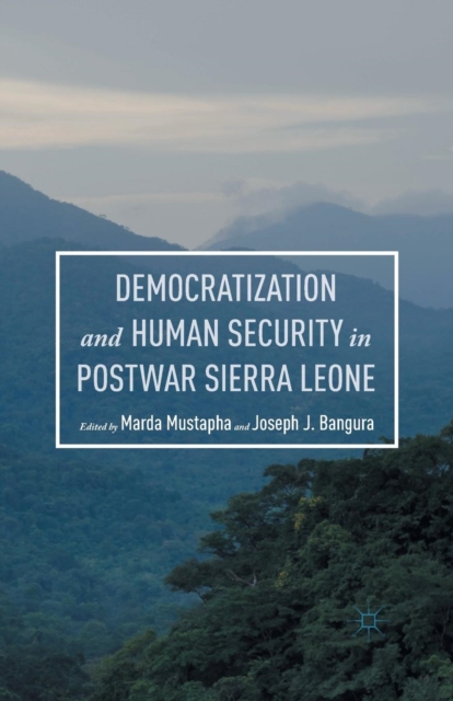 Democratization and Human Security in Postwar Sierra Leone, Paperback / softback Book