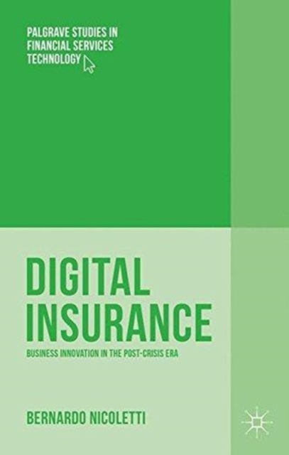 Digital Insurance : Business Innovation in the Post-Crisis Era, Paperback / softback Book