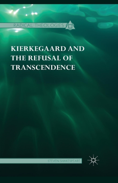 Kierkegaard and the Refusal of Transcendence, Paperback / softback Book