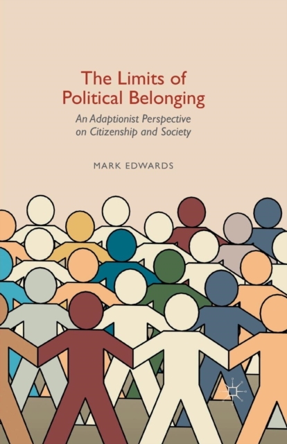 The Limits of Political Belonging : An Adaptionist Perspective on Citizenship and Society, Paperback / softback Book