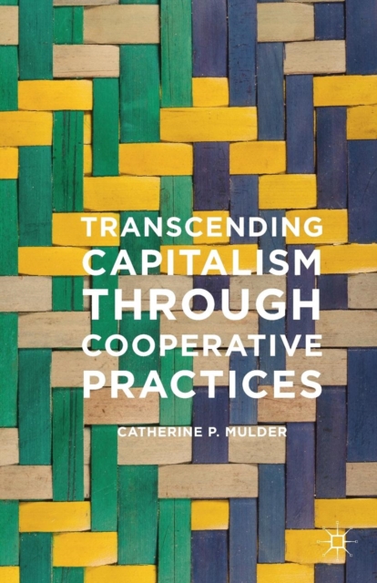 Transcending Capitalism Through Cooperative Practices, Paperback / softback Book