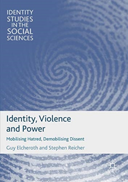 Identity, Violence and Power : Mobilising Hatred, Demobilising Dissent, Paperback / softback Book