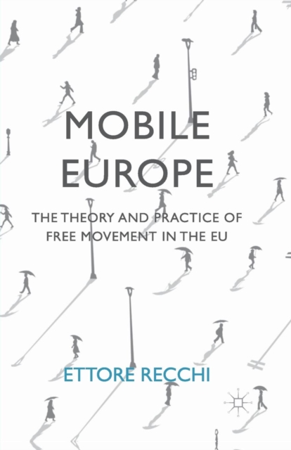 Mobile Europe : The Theory and Practice of Free Movement in the EU, Paperback / softback Book