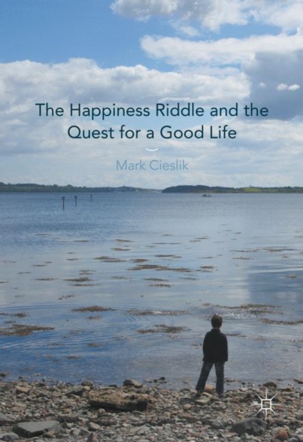 The Happiness Riddle and the Quest for a Good Life, Paperback / softback Book