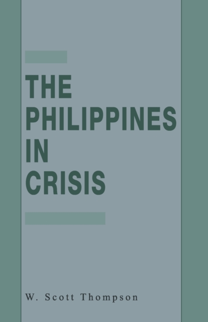 The Philippines in Crisis : Development and Security in the Aquino Era, 1986-91, Paperback / softback Book