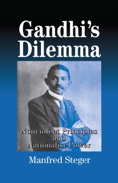 Gandhi's Dilemma : Nonviolent Principles and Nationalist Power, PDF eBook