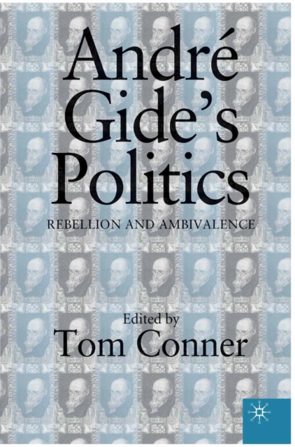 Andre Gide's Politics : Rebellion and Ambivalence, PDF eBook