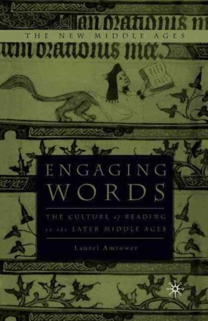 Engaging Words : The Culture of Reading in the Later Middle Ages, Paperback / softback Book