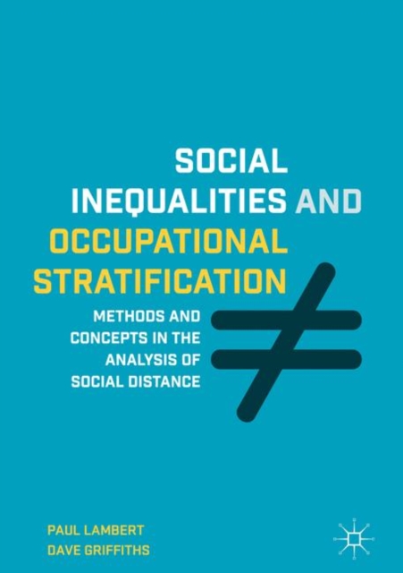 Social Inequalities and Occupational Stratification : Methods and Concepts in the Analysis of Social Distance, Paperback / softback Book