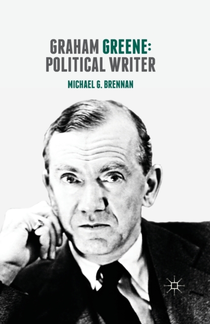Graham Greene: Political Writer, Paperback / softback Book
