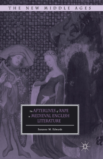 The Afterlives of Rape in Medieval English Literature, Paperback / softback Book