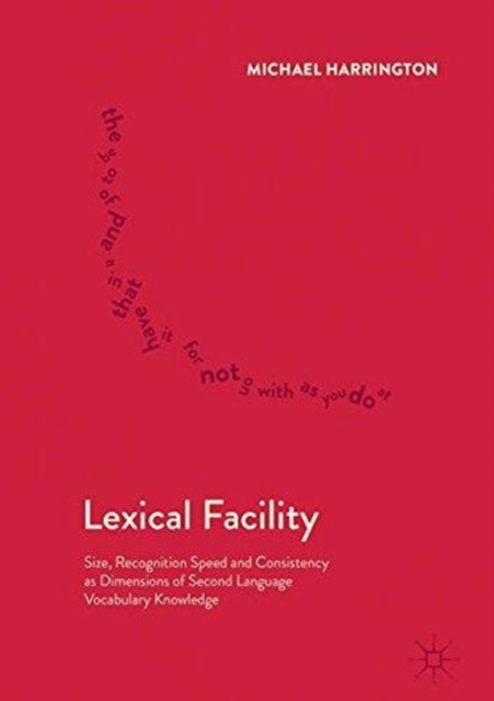 Lexical Facility : Size, Recognition Speed and Consistency as Dimensions of Second Language Vocabulary Knowledge, Paperback / softback Book