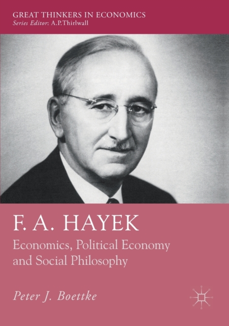 F. A. Hayek : Economics, Political Economy and Social Philosophy, Paperback / softback Book